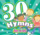 30 Hymns for Kids Cd (Kids Can Worship Too! Music)