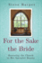 For the Sake of the Bride, Second Edition: Restoring the Church to Her Intended Beauty