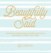 beautifully said quotes by remarkable women and girls designed to make you