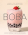 Boba: Classic, Fun, Refreshing-Bubble Teas to Make at Home