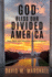 God Bless Our Divided America: Unity, Politics and History From a Biblical Perspective
