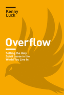 overflow setting the holy spirit loose in the world you live in