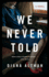 We Never Told: a Novel