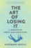 The Art of Losing It: a Memoir of Grief and Addiction
