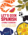 Let's Cook Spanish, a Family Cookbook: Vamos a Cocinar Espanol, Recetas Para Toda La Familia (English and Spanish Edition)