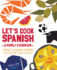 Let's Cook Spanish, a Family Cookbook: Vamos a Cocinar Espanol, Recetas Para Toda La Familia