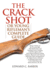 The Crack Shot: Or Young Rifleman's Complete Guide: Being a Treatise on the Use of the Rifle