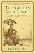 american anglers book embracing the natural history of sporting fish and th