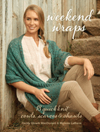 weekend wraps 18 quick knit cowls scarves and shawls