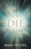 If You Die Today! : Where Will You Be Tomorrow?