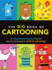 The Big Book of Cartooning: an Adventurous Journey Into the Amazing & Awesome World of Cartooning! (Big Book Series)