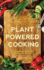 Plantpowered Cooking 52 Inspired Ideas for Growing and Cooking Yummy Good Food