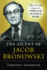 The Ascent of Jacob Bronowski: the Life and Ideas of a Popular Science Icon