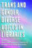 Trans and Gender Diverse Voices in Libraries