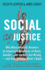 Social (in)Justice: Why Many Popular Answers to Important Questions of Race, Gender, and Identity Are Wrong--and How to Know WhatS Right: a Reader-Friendly Remix of Cynical Theories