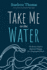 Take Me to the Water