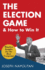 The Election Game and How to Win It