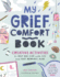 My Grief Comfort Book: Creative Activities to Help Kids Cope With Loss and Keep Memories Alive