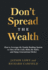 Don't Spread the Wealth: How to Leverage the Family Banking System to Own All the Gold, Make the Rules, and Enjoy Generational Riches