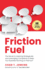 Friction Fuel: the Secret to Listening Strategically and Leveraging Complaints to Keep Your Business Running on Premium