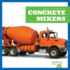 Concrete Mixers (Bullfrog Books: Construction Zone)