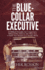 The Blue-Collar Executive