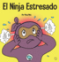 El Ninja Estresado: Un libro para nios sobre cmo lidiar con el estrs y la ansiedad