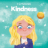 I Choose Kindness: A Colorful, Picture Book About Kindness, Compassion, and Empathy