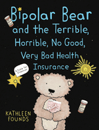 bipolar bear and the terrible horrible no good very bad health insurance a