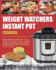 Weight Watchers Instant Pot Cookbook: Weight Watchers Program to Rapid Weight Loss and Better Your Life With 120 Easy and Delicious Smart Points Recipes for Your Instant Pot Pressure Cooker Cooking