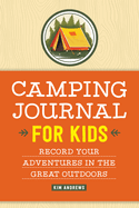 camping journal for kids record your adventures in the great outdoors