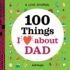 A Love Journal: 100 Things I Love About Dad (100 Things I Love About You Journal)