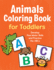 Animals Coloring Book for Toddlers: Develop Fine Motor Skills and Practice the Abcs