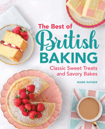 best of british baking classic sweet treats and savory bakes
