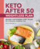 Keto After 50 Weight-Loss Plan: 28-Day Ketogenic Diet Plan for a Slimmer, Healthier You