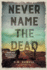 Never Name the Dead: a Novel (Mud Sawpole Mysteries)