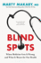 Blind Spots: When Medicine Gets It Wrong, and What It Means for Our Health