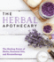 The Herbal Apothecary: the Healing Power of Herbs, Essential Oils, and Aromatherapy