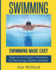 Swimming: Swimming Made Easy: Beginner and Expert Strategies For Becoming A Better Swimmer