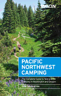moon pacific northwest camping the complete guide to tent and rv camping in