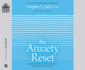 The Anxiety Reset: a Life-Changing Approach to Overcoming Fear, Stress, Worry, Panic Attacks, Ocd and More