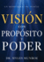 Visin Con Propsito Y Poder / Vision With Purpose and Power: Un Devocional De 90 Das / a 90-Day Devotional