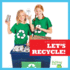 Let's Recycle! (Kids Living Green)
