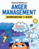 Anger Management Workbook for Kids 50 Fun Activities to Help Children Stay Calm and Make Better Choices When They Feel Mad