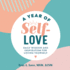 A Year of Self-Love: Daily Wisdom and Inspiration for Loving Yourself (a Year of Daily Reflections)