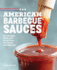 American Barbecue Sauces Marinades, Rubs, and More From the South and Beyond