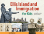 Ellis Island and Immigration for Kids: a History With 21 Activities (for Kids Series)