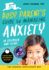 The Busy Parent's Guide to Managing Anxiety in Children and Teens: a Quick Read for Powerful Solutions: the Parental Intelligence Way