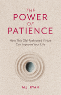 power of patience how this old fashioned virtue can improve your life