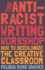 The Anti-Racist Writing Workshop: How to Decolonize the Creative Classroom (Breakbeat Poets)